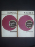 NICOLAE IORGA - PAGINI ALESE 2 volume, Alta editura