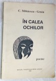 Cumpara ieftin CONSTANTIN MIHAESCU-GRUIU: IN CALEA OCHILOR/POEME/LONDON 1992/DEDICATIE-AUTOGRAF