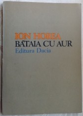 ION HOREA - BATAIA CU AUR (VERSURI, editia princeps 1979) [dedicatie / autograf]