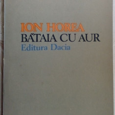 ION HOREA - BATAIA CU AUR (VERSURI, editia princeps 1979) [dedicatie / autograf]