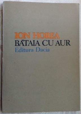ION HOREA - BATAIA CU AUR (VERSURI, editia princeps 1979) [dedicatie / autograf] foto