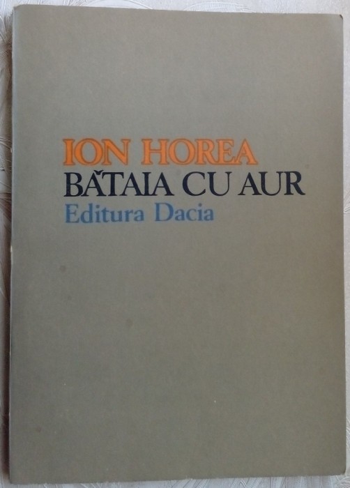 ION HOREA - BATAIA CU AUR (VERSURI, editia princeps 1979) [dedicatie / autograf]