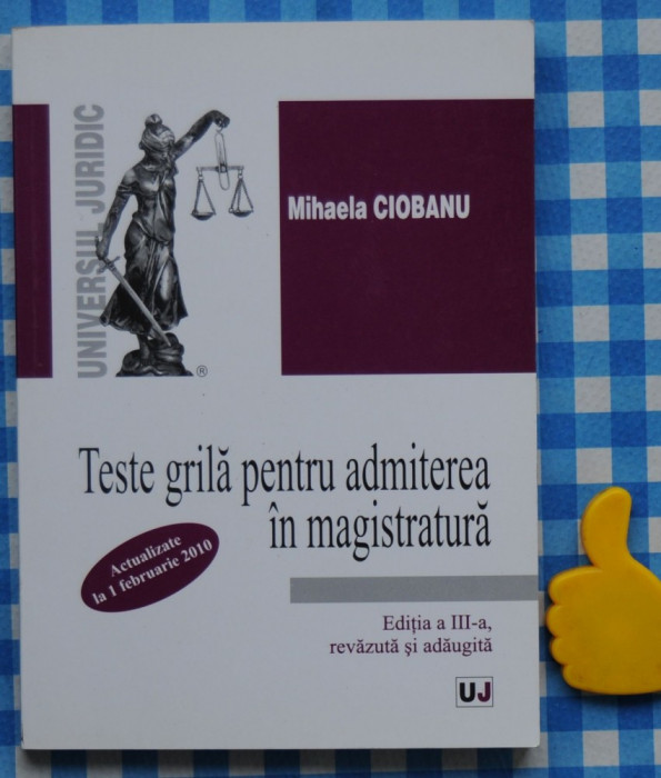 Teste grila pentru admiterea in profesiile in magistratura Mihela Ciobanu