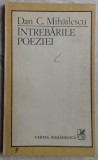 DAN C. MIHAILESCU-INTREBARILE POEZIEI&#039;89/AUTOGRAF (Arghezi/Bacovia/Blaga/Barbu+)