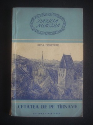 LUCIA DEMETRIUS - CETATEA DE PE TARNAVE {1955, lipsa pagina de garda} foto