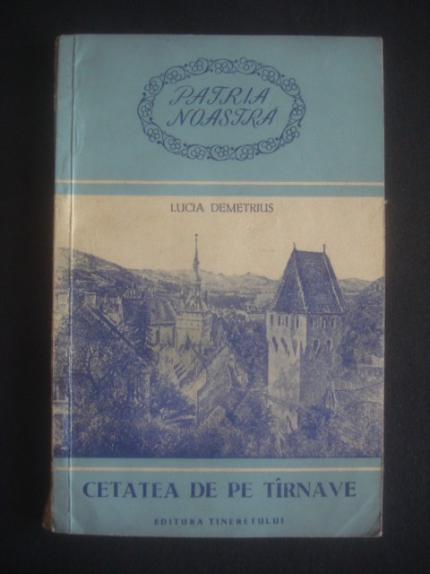 LUCIA DEMETRIUS - CETATEA DE PE TARNAVE {1955, lipsa pagina de garda}