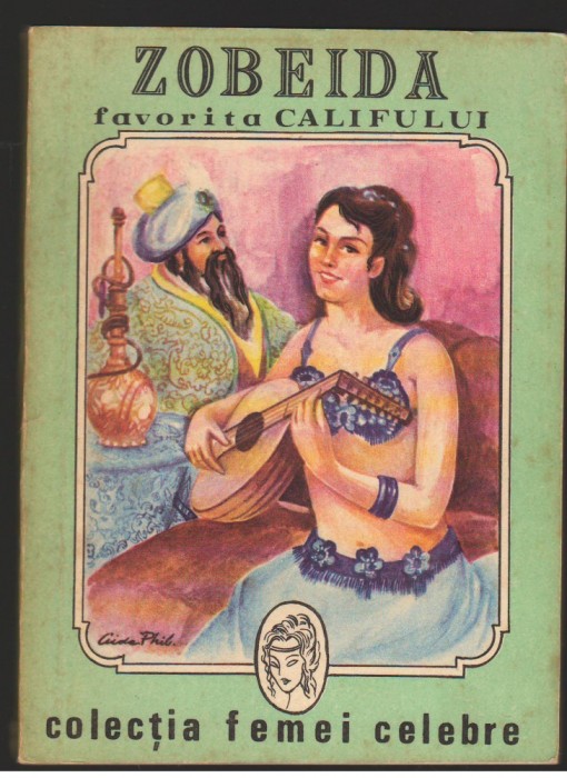 (C7285) FEMEI CELEBRE. ZOBEIDA, FAVORITA CALIFULUI - KASIM ABASSAH