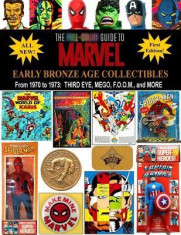 The Full-Color Guide to Marvel Early Bronze Age Collectibles: From 1970 to 1973: Third Eye, Mego, F.O.O.M., and More foto