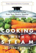 Cooking with Steam: Spectacular Full-Flavored Low-Fat Dishes from Your Electric Steamer foto