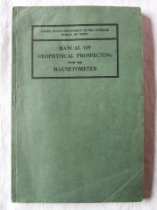 Carte veche: &quot;MANUAL ON GEOPHYSICAL PROSPECTING WITH THE MAGNETOMETER&quot;, 1937