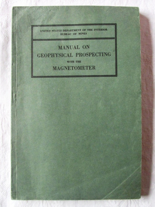 Carte veche: &quot;MANUAL ON GEOPHYSICAL PROSPECTING WITH THE MAGNETOMETER&quot;, 1937