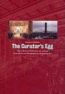 The Curator&amp;#039;s Egg: The Evolution of the Museum Concept from the French Revolution to the Present Day. Karsten Schubert foto