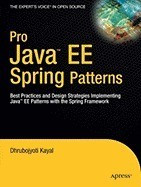 Pro Java EE Spring Patterns: Best Practices and Design Strategies Implementing Java EE Patterns with the Spring Framework foto