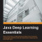 Java Deep Learning Essentials