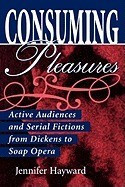 Consuming Pleasures: Active Audiences and Serial Fictions from Dickens to Soap Opera foto