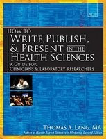 How to Write, Publish, &amp;amp; Present in the Health Sciences: A Guide for Clinicians &amp;amp; Laboratory Researchers foto