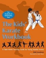 The Kids' Karate Workbook: A Take-Home Training Guide for Young Martial Artists The Kids' Karate Workbook: A Take-Home Training Guide for Young Martial Artists
