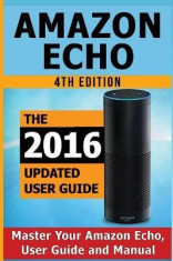 Amazon Echo: Master Your Amazon Echo; User Guide and Manual foto