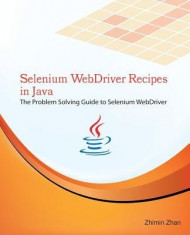 Selenium Webdriver Recipes in Java: The Problem Solving Guide to Selenium Webdriver in Java foto