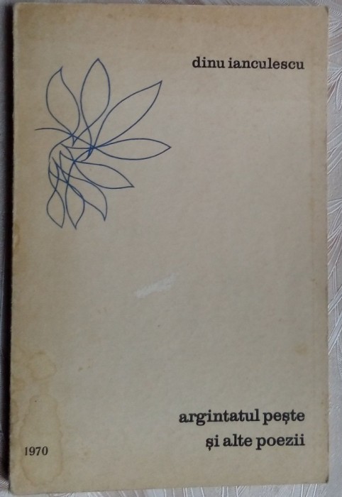 DINU IANCULESCU - ARGINTATUL PESTE SI ALTE POEZII(debut 1970/dedicatie-autograf)