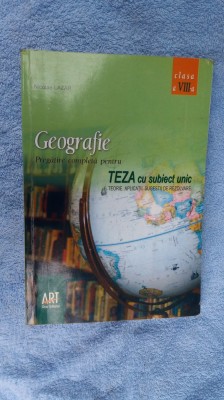 GEOGRAFIE TEZA CU SUBIECT UNIC CLASA A VIII A NICOLAE LAZAR EDITURA ART foto