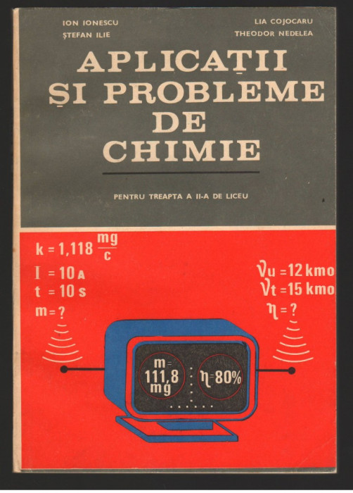 (C7233) APLICATII SI PROBLEME DE CHIMIE - ION IONESCU, ILIE, COJOCARU, NEDELEA