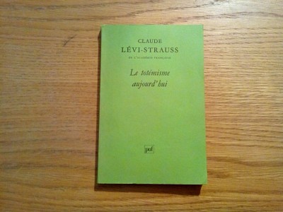 LE TOTEMISME AUJOURD`HUI - Claude Levi-Strauss - Presses Universitaires, 1991 foto