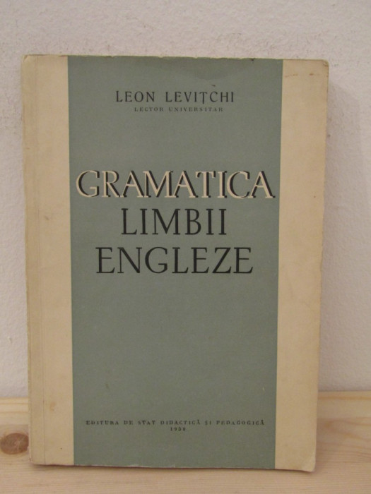 LEON LEVITCHI - GRAMATICA LIMBII ENGLEZE