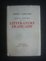 HENRI CLOUARD - PETIT HISTOIRE DE LA LITTERATURE FRANCAISE {limba franceza} foto