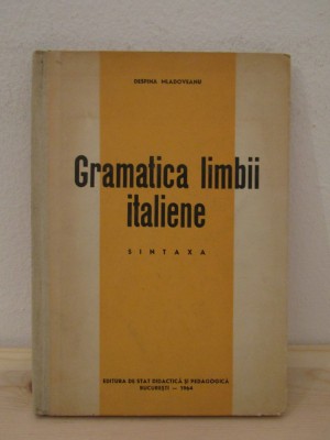 GRAMATICA LIMBII ITALIENE-DESPINA MLADOVEANU.SINTAXA foto