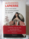 Cumpara ieftin &quot;Je te vois reine des quatre parties du monde&quot;, Alexandra Lapierre, 2013. Noua
