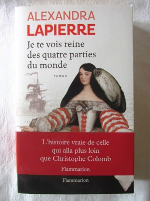 &amp;quot;Je te vois reine des quatre parties du monde&amp;quot;, Alexandra Lapierre, 2013. Carte noua foto