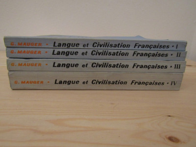 G. Mauger - Langue et civilisation francaises (4 volume) foto