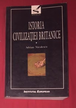 Istoria civilizatiei britanice vol. 1 / Adrian Nicolescu foto