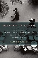 Dreaming in French: The Paris Years of Jacqueline Bouvier Kennedy, Susan Sontag, and Angela Davis foto