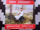 Toth Erzsebet edesanyam rozsafaja disc vinyl muzica populara maghiara EPE 01444, electrecord