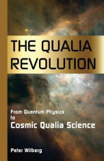 The Qualia Revolution: From Quantum Physics to Cosmic Qualia Science - 2nd Edition foto