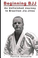 Beginning Bjj: An Unfinished Journey in Brazilian Jiu-Jitsu foto