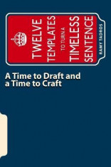 A Time to Draft and a Time to Craft: Twelve Templates to Turn a Timeless Sentence foto
