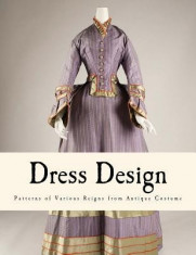 Dress Design: Patterns of Various Reigns from Antique Costume foto