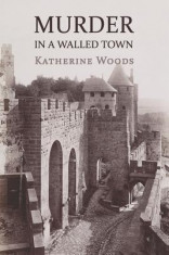 Murder in a Walled Town: The Private Memoirs of Wayne Armitage foto