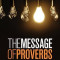 The Message the Book of Proverbs