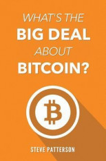 What&amp;#039;s the Big Deal about Bitcoin? foto