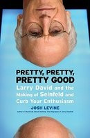 Pretty, Pretty, Pretty Good: Larry David and the Making of Seinfeld and Curb Your Enthusiasm foto