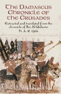 The Damascus Chronicle of the Crusades: Extracted and Translated from the Chronicle of Ibn Al-Qalanisi foto