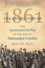 The Revolution of 1861: The American Civil War in the Age of Nationalist Conflict foto