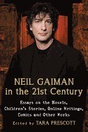 Neil Gaiman in the 21st Century: Essays on the Novels, Children&amp;#039;s Stories, Online Writings, Comics and Other Works foto