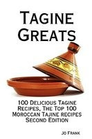 Tagine Greats: 100 Delicious Tagine Recipes, the Top 100 Moroccan Tajine Recipes - Second Edition foto