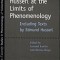 Husserl at the Limits of Phenomenology