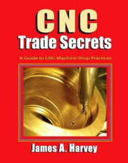 Cnc Trade Secrets: A Guide to Cnc Machine Shop Practices foto